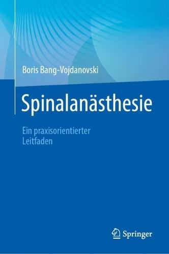 Spinalanästhesie: Ein praxisorientierter Leitfaden  by Boris Bang-Vojdanovski at Abbey's Bookshop, 