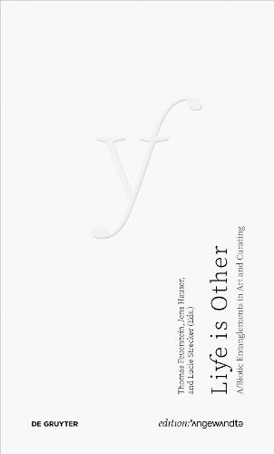 Life Is Other: A/Biotic Entanglements in Art and Curating