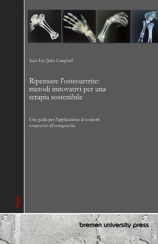 Ripensare l'osteoartrite: metodi innovativi per una terapia sostenibile: Una guida per l'applicazione di concetti terapeutici all'avanguardia  by Julia Campbell at Abbey's Bookshop, 