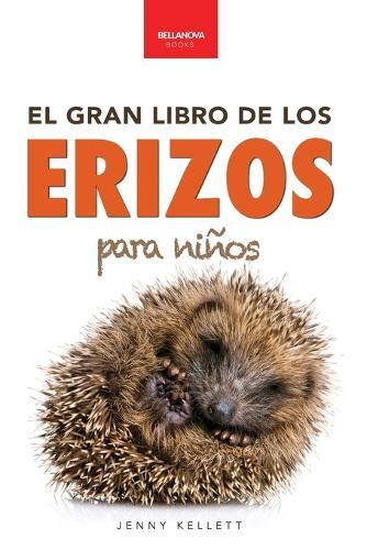 Erizos El Gran Libro de los Erizos para Niños: 100+ datos sorprendentes, fotos, curiosidades ¡y mucho más!  by Jenny Kellett at Abbey's Bookshop, 