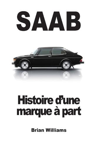 Saab: Histoire d'une marque à part  by Brian Williams at Abbey's Bookshop, 