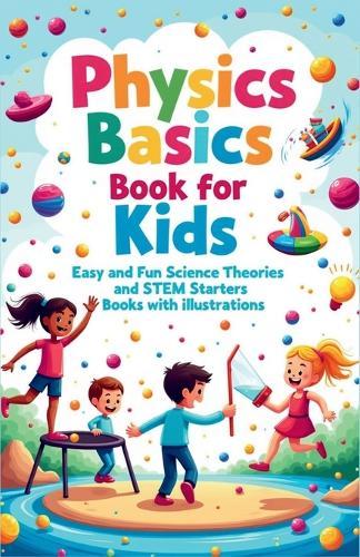 Physics Basics Book for Kids: Fun Science Theories and STEM Starter Experiments with Illustrations  by Khasan Laudry at Abbey's Bookshop, 