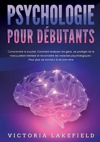 PSYCHOLOGIE POUR DÉBUTANTS - Comprendre la psyché  by Victoria Lakefield at Abbey's Bookshop, 