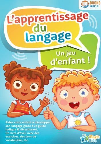 L'apprentissage du langage - Un jeu d'enfant  by Magic Kids at Abbey's Bookshop, 