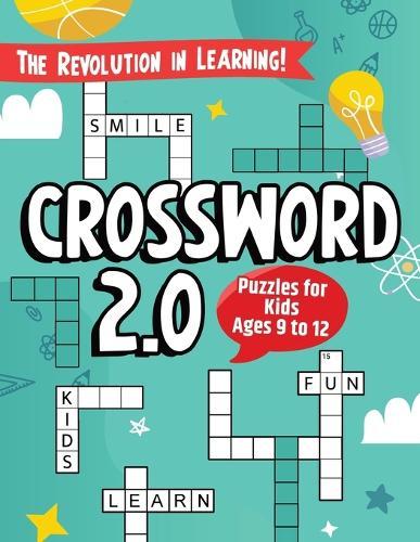 ""Crossword 2.0"" The Revolution in Learning!: The First Fun & Educational Crossword Puzzles for Kids ages 9 to 12.  by Teacher Tailor at Abbey's Bookshop, 