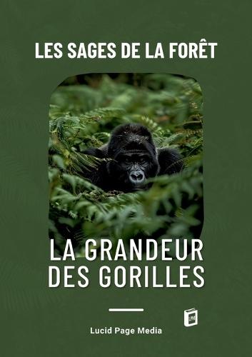Les sages de la forêt: La grandeur des gorilles