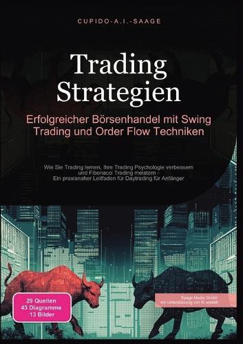 Trading Strategien: Erfolgreicher Börsenhandel mit Swing Trading und Order Flow Techniken  by Cupido A I Saage at Abbey's Bookshop, 