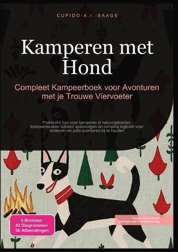Kamperen met Hond: Compleet Kampeerboek voor Avonturen met je Trouwe Viervoeter  by Cupido A I Saage at Abbey's Bookshop, 