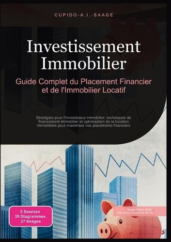 Investissement Immobilier: Guide Complet du Placement Financier et de l'Immobilier Locatif  by Cupido A I Saage at Abbey's Bookshop, 