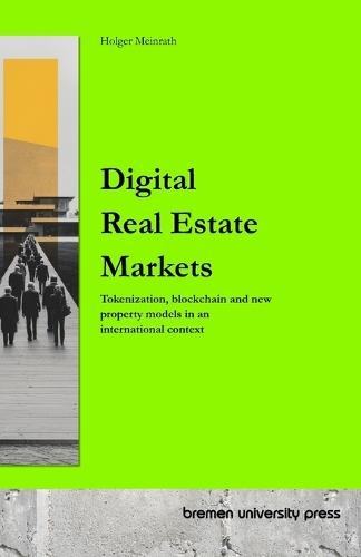 Digital Real Estate Markets: Tokenization, blockchain and new property models in an international context  by Holger Meinrath at Abbey's Bookshop, 