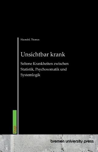 Unsichtbar krank: Seltene Krankheiten zwischen Statistik, Psychosomatik und Systemlogik