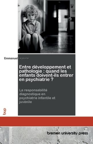 Quando i bambini devono essere ricoverati in psichiatria?: Sulla responsabilità diagnostica nella psichiatria infantile e giovanile
