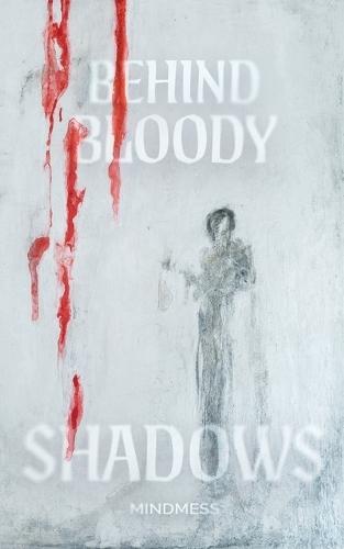 Behind Bloody Shadows