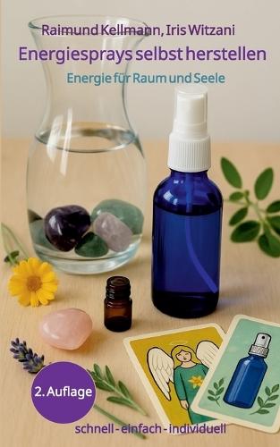Energiesprays selbst herstellen: Energie für Raum und Seele