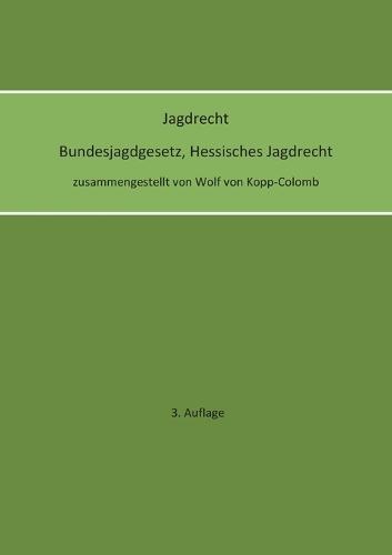 Jagdrecht Bundesjagdgesetz, Hessisches Jagdrecht (3. Auflage)