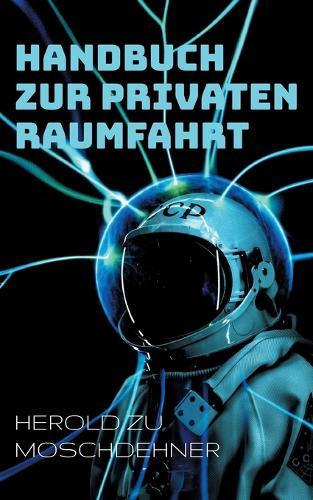 Handbuch zur privaten Raumfahrt: Training und Praxis im Habitat