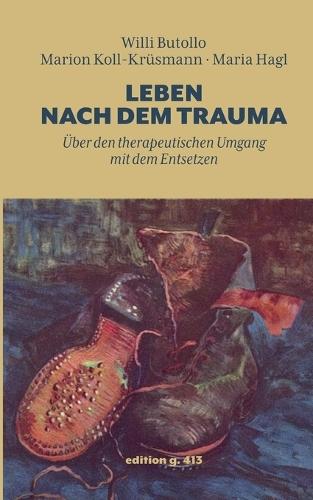 Leben nach dem Trauma: Über den therapeutischen Umgang mit dem Entsetzen