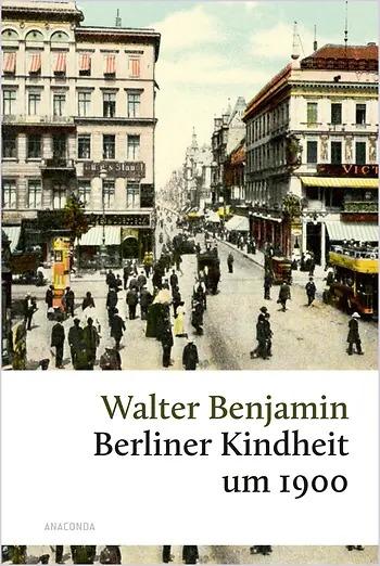 Berliner Kindheit um 1900 (Berlin Childhood Around 1900 German)