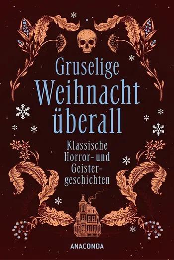 Gruselige Weihnachte Ueberall: Klassische Horror- und Geistergeschichten