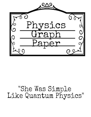 Physics Graph Paper: She Was Simple Like Quantum Physics - Squared Notepad For Physicist To Write In Formulas, Math Equations & Theory Ideas