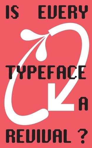 Is Every Typeface a Revival?: VC-Edition No. 14  by Ba Visual Communication Zhdk at Abbey's Bookshop, 