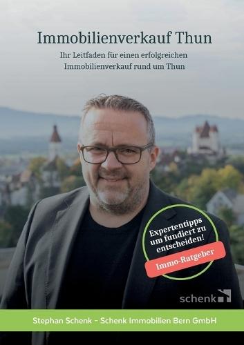Immobilienverkauf Thun: Ihr Leitfaden für einen erfolgreichen Immobilienverkauf rund um Thun  by Stephan Schenk at Abbey's Bookshop, 