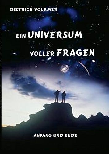 Ein Universum voller Fragen: Anfang und Ende  by Dietrich Volkmer at Abbey's Bookshop, 