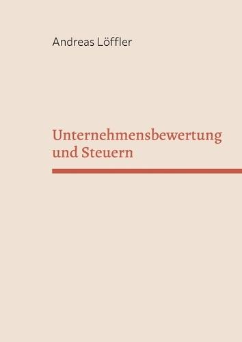 Unternehmensbewertung und Steuern: Vorlesungsskript und Übungsaufgaben  by Andreas Löffler at Abbey's Bookshop, 