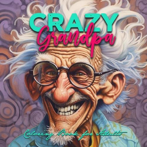 Crazy Grandpa Coloring Book for Adults: Portrait Coloring Book Grandpa funny Coloring Book grayscale faces coloring book  by Monsoon Publishing at Abbey's Bookshop, 