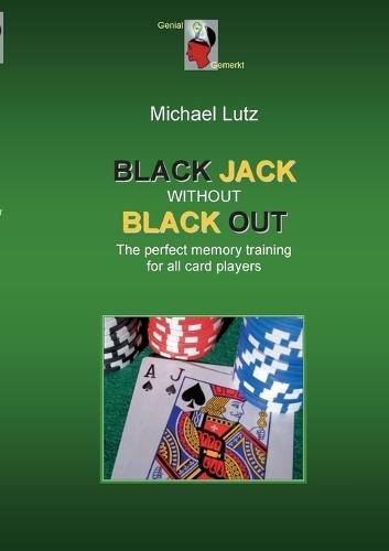 Black Jack Without Black Out: The brilliant memory training for all card players  by Michael Lutz at Abbey's Bookshop, 