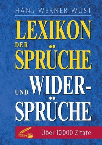 Lexikon der Sprüche und Widersprüche  by Hans Werner Wüst at Abbey's Bookshop, 