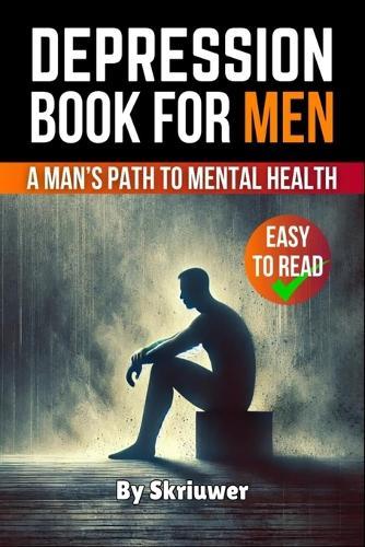 Depression Book for Men: A Man's Path to Mental Health  by Skriuwer Com at Abbey's Bookshop, 
