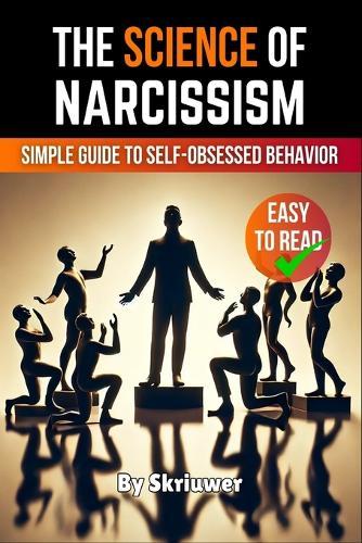 The Science of Narcissism: A Simple Guide to Self-Obsessed Behavior  by Skriuwer Com at Abbey's Bookshop, 