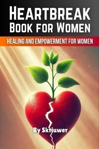 Heartbreak Book for Women: Healing and Empowerment for Ladies  by Skriuwer Com at Abbey's Bookshop, 