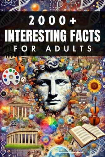 2000+ Random Interesting Facts Book for Adults: Discoveries from History, Science, and Beyond  by Skriuwer Com at Abbey's Bookshop, 