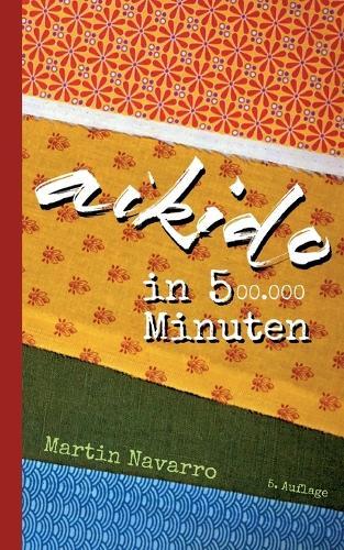 Aikido in 500.000 Minuten  by Martin Navarro at Abbey's Bookshop, 