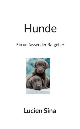 Hunde: Ein umfassender Ratgeber