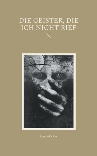 Die Geister, die ich nicht rief  by Franziska S a at Abbey's Bookshop, 