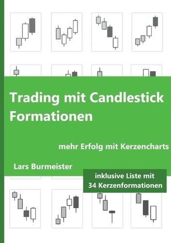Trading mit Candlestick Formationen: mehr Erfolg mit japanischen Kerzencharts  by Lars Burmeister at Abbey's Bookshop, 