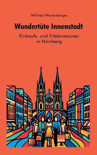 Wundertüte Innenstadt - Einkaufs und Erlebnistouren in Nürnberg
