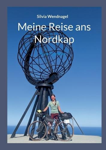 Meine Reise ans Nordkap: NorthCape4000  by Silvia Wendnagel at Abbey's Bookshop, 