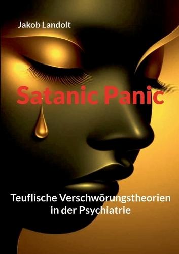 Satanic Panic: Teuflische Verschwörungstheorien in der Psychiatrie  by Jakob Landolt at Abbey's Bookshop, 