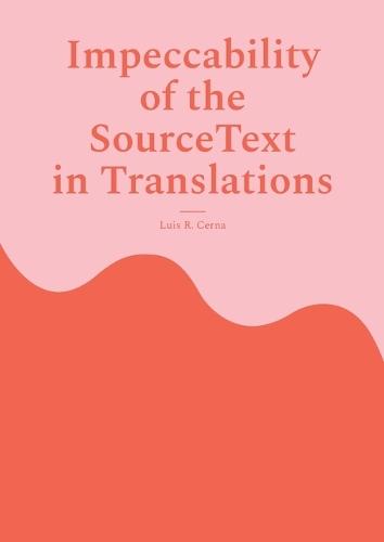Impeccability of the Source Text in Translations  by Luis R Cerna at Abbey's Bookshop, 