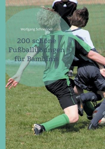 200 schöne Fußballübungen für Bambinis  by Wolfgang Schnepper at Abbey's Bookshop, 