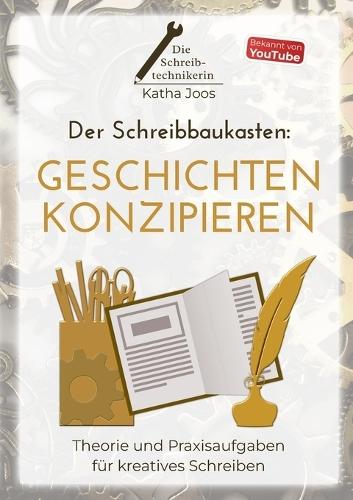 Der Schreibbaukasten: Geschichten konzipieren: Theorie und Praxisaufgaben für kreatives Schreiben  by Katha Joos at Abbey's Bookshop, 