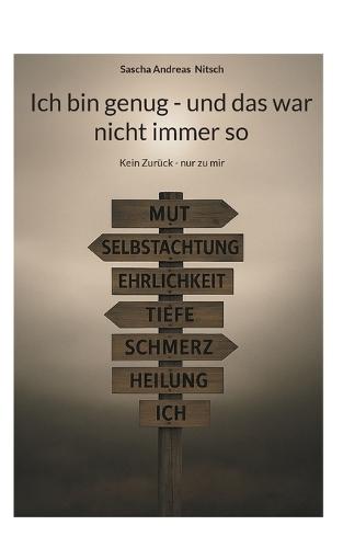 Ich bin genug - und das war nicht immer so: Kein Zurück - nur zu mir  by Sascha Andreas Nitsch at Abbey's Bookshop, 