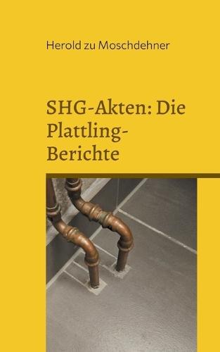SHG-Akten: Die Plattling-Berichte: Außerirdische aus Fremddimensionen  by Herold Zu Moschdehner at Abbey's Bookshop, 