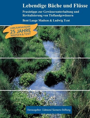 Lebendige Bäche und Flüsse: Praxistipps zur Gewässerunterhaltung und Revitalisierung von Tieflandgewässern  by Ludwig Tent at Abbey's Bookshop, 