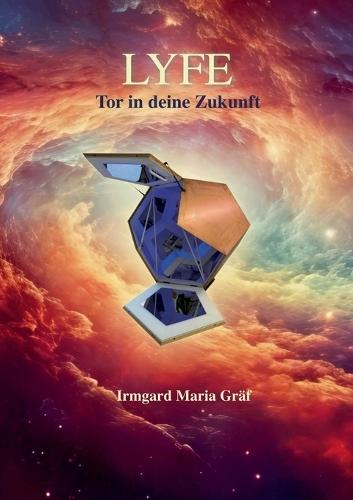 Lyfe: Tor in deine Zukunft  by Irmgard Maria Gräf at Abbey's Bookshop, 