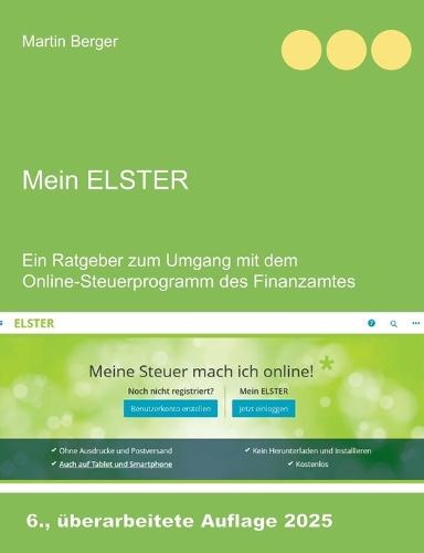 Mein Elster: Ein Ratgeber zum Umgang mit dem Online-Steuerprogramm des Finanzamtes  by Martin Berger at Abbey's Bookshop, 
